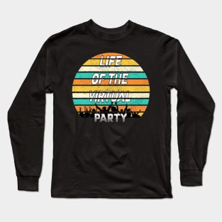 LIFE OF THE VIRTUAL PARTY Long Sleeve T-Shirt